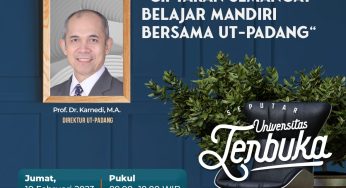 “Ciptakan Semangat Belajar Mandiri bersama UT-Padang” bersama Prof. Dr. Karnedi, M.A. (Direktur UT-Padang)