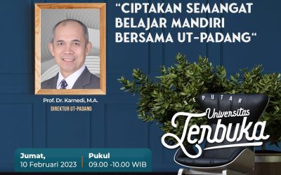 “Ciptakan Semangat Belajar Mandiri bersama UT-Padang” bersama Prof. Dr. Karnedi, M.A. (Direktur UT-Padang)