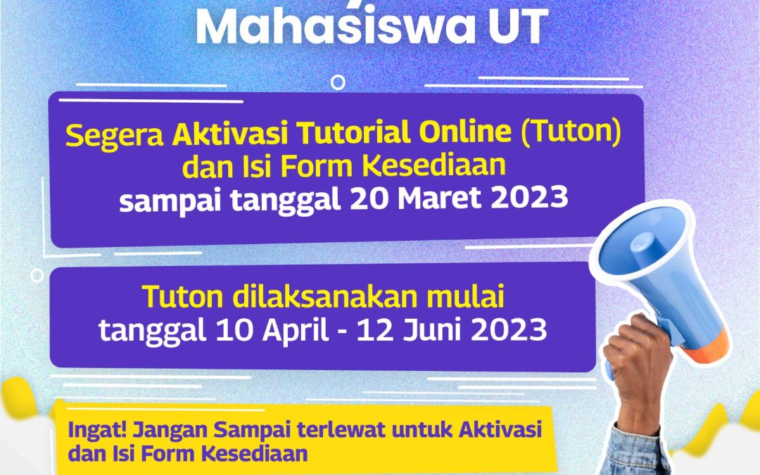 Ayo Segera Aktivasi Tutorial Online (Tuton) dan Isi Form Kesediaan Mengikuti Tuton Batas Akhir sampai 20 Maret 2023
