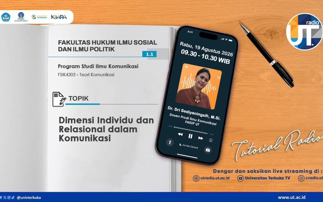 Tutorial Radio S1 Ilmu Komunikasi “Dimensi Individu dan Relasional dalam Komunikasi ~ FSIK4203 Teori Komunikasi”