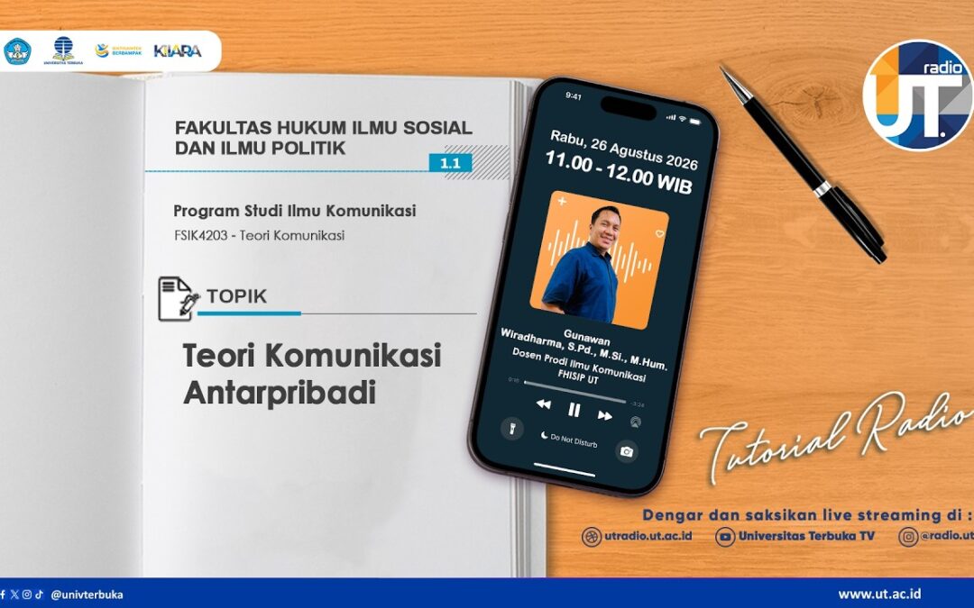 Tutorial Radio S1 Ilmu Komunikasi “Teori Komunikasi Antarpribadi ~ FSIK4203 Teori Komunikasi”