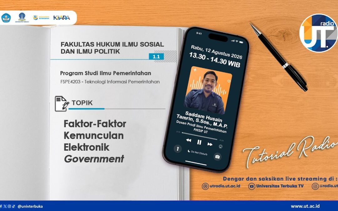Tutorial Radio S1 Ilmu Pemerintahan “Faktor-Faktor Kemunculan Elektronik Government ~ FSPE420 Teknologi Informasi Pemerintahan”
