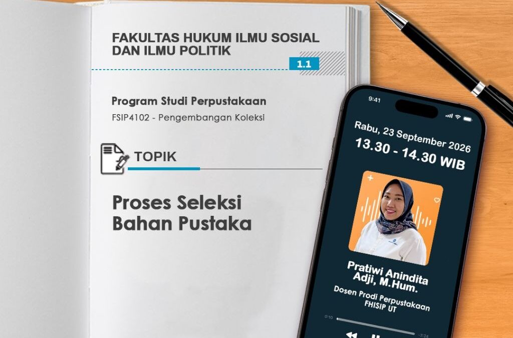 Tutorial Radio S1 Perpustakaan dan Sains Informasi “Proses Seleksi Bahan Pustaka ~ FSIP4102 Pengembangan Koleksi”