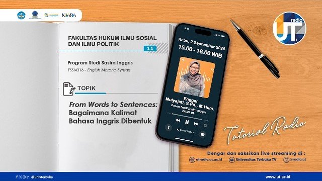 Tutorial Radio S1 Sastra Inggris “From Words to Sentences: Bagaimana Kalimat Bahasa Inggris Dibentuk ~ FSSI4316 English Morpho-Syntax”