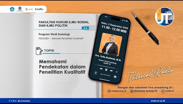 Tutorial Radio S1 Sosiologi “Memahami Pendekatan dalam Penelitian Kualitatif ~ FSSO4201 Metode Penelitian Kualitatif”