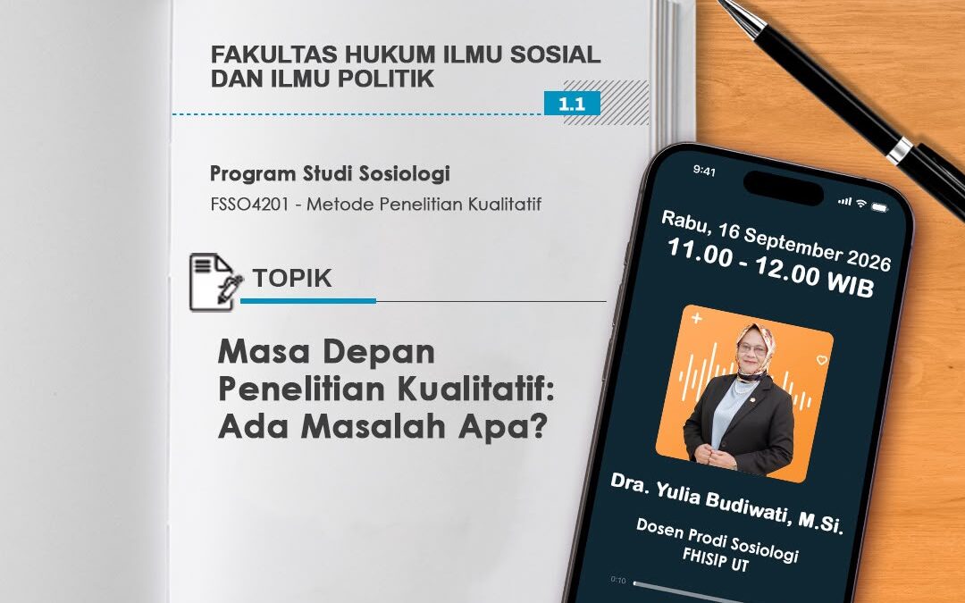 Tutorial Radio S1 Sosiologi “Masa Depan Penelitian Kualitatif: Ada Masalah Apa? ~ FSSO4201 Metode Penelitian Kualitatif”