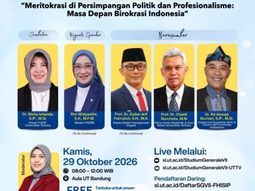 STUDIUM GENERALE VII FHISIP UNIVERSITAS TERBUKA 2026 “Meritokrasi di Persimpangan Politik dan Profesionalisme: Masa Depan Birokrasi Indonesia” Kamis, 29 Oktober 2026 Pukul 08.00–12.00 WIB