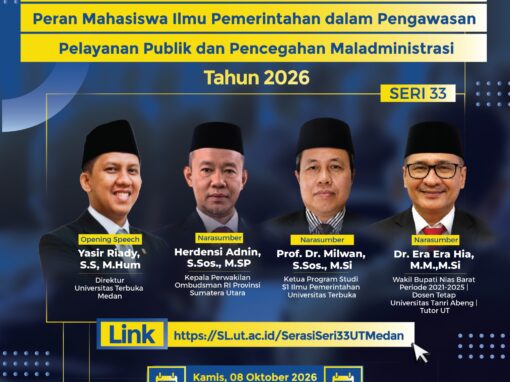 Seminar Akademik dan Edukasi UT Medan “Dari Kampus ke Masyarakat: Peran Mahasiswa Ilmu Pemerintahan dalam Pengawasan Pelayanan Publik dan Pencegahan Maladministrasi”