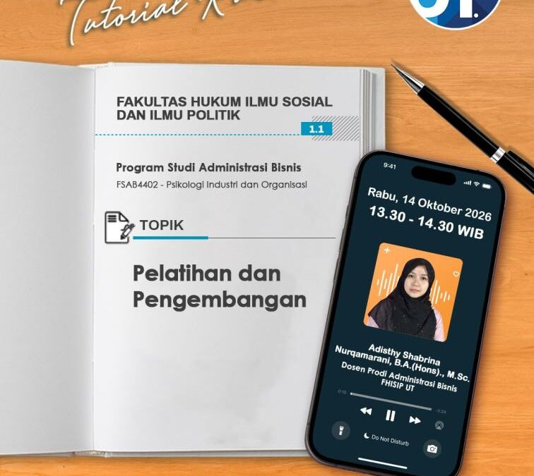 Tutorial Radio S1 Administrasi Bisnis “Pelatihan dan Pengembangan – FSAB4402 Psikologi Industri dan Organisasi”